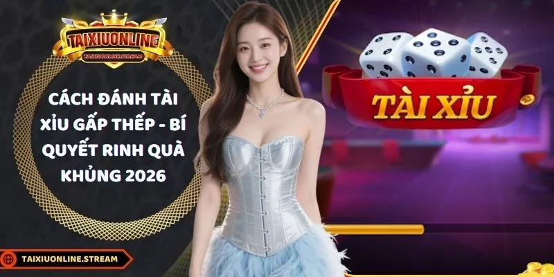 Cách đánh tài xỉu gấp thếp