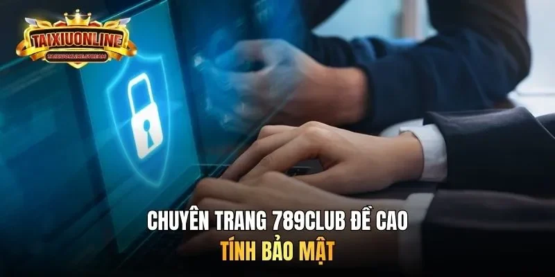 Chuyên trang đề cao tính bảo mật 