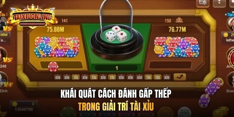 Khái quát cách đánh gấp thếp trong giải trí tài xỉu