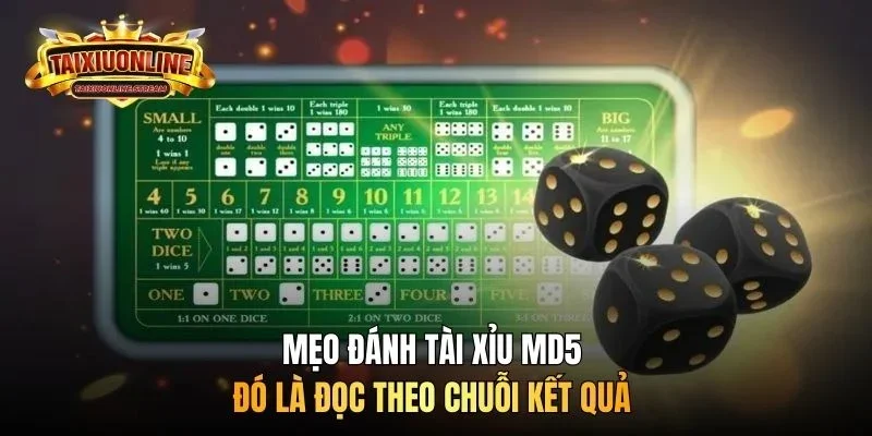 Mẹo đánh tài xỉu MD5 đó là đọc theo chuỗi kết quả