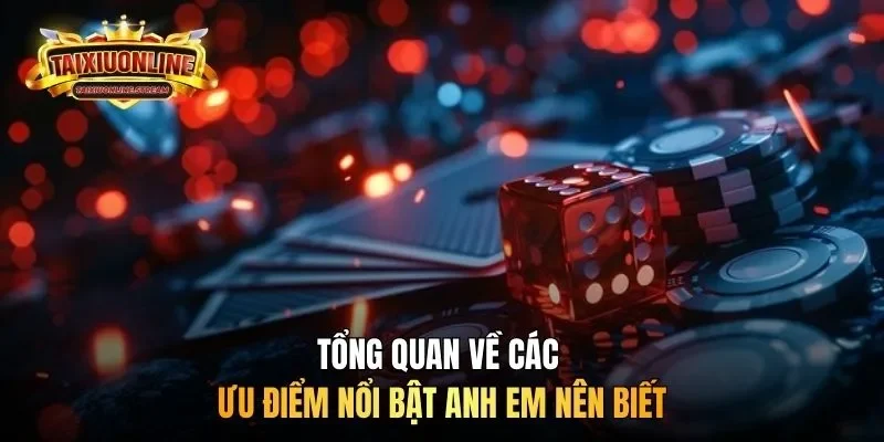 Tổng quan về các ưu điểm nổi bật anh em nên biết